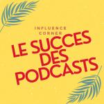 Influence corner le succès des podcasts par LISA OMARA