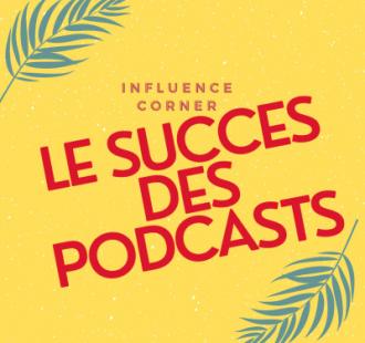 Influence corner le succès des podcasts par LISA OMARA