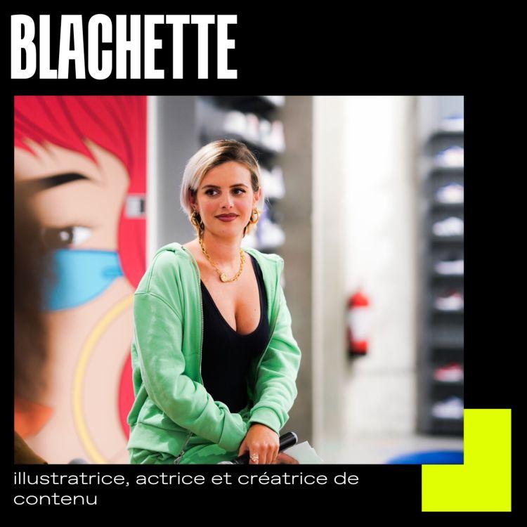 #55 Blachette - Illustratrice, autrice, et créatrice de contenu