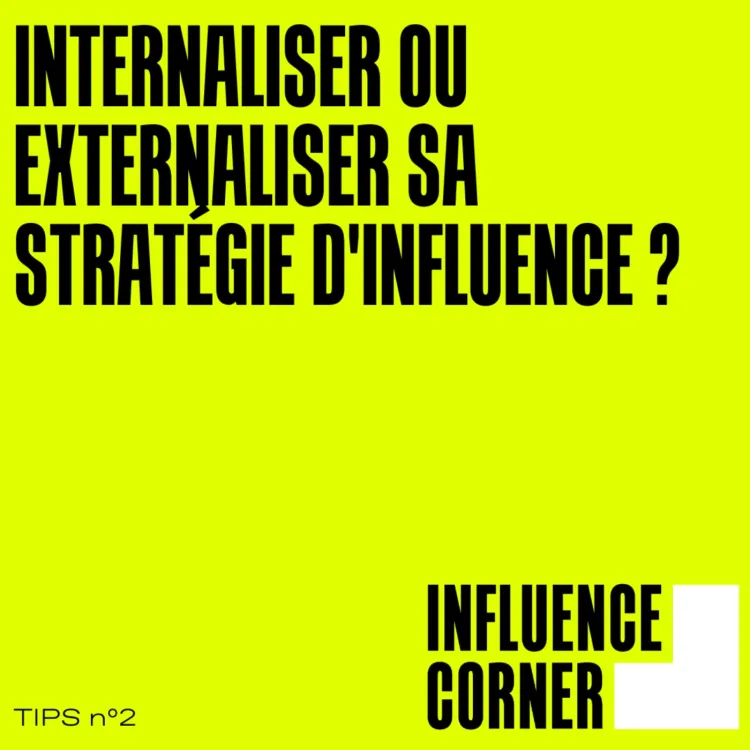 Tips : Internaliser ou externaliser sa stratégie d'influence ?