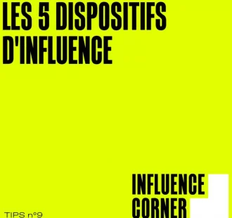 Tips - Les 5 dispositifs de l'influence - Influence Corner