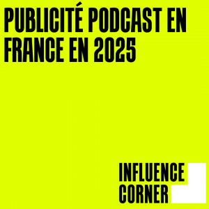 PUBLICITÉ PODCAST FRANCE 2025
