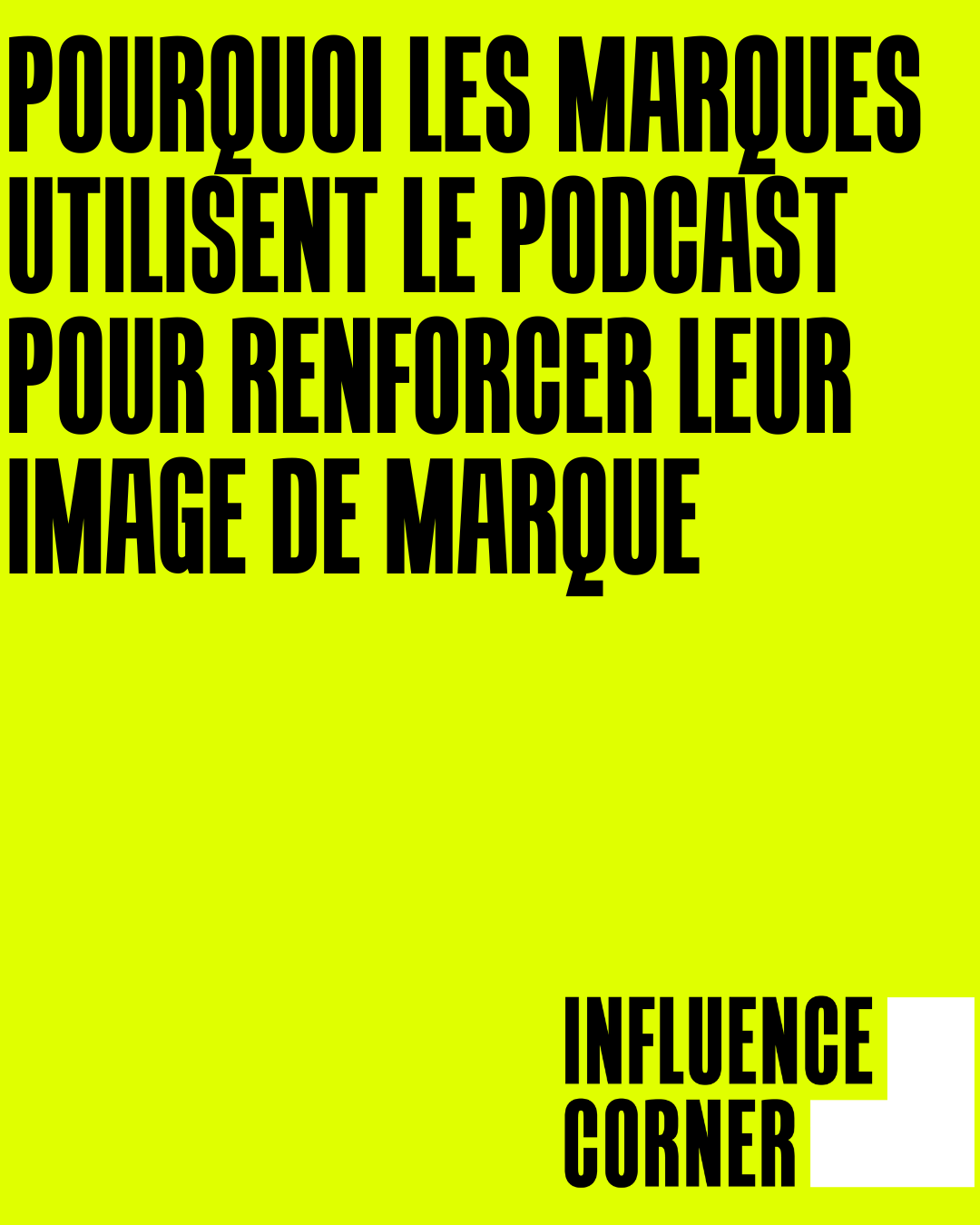 pourquoi les marques utilisent le podcast pour renforcer leur image de marque ?